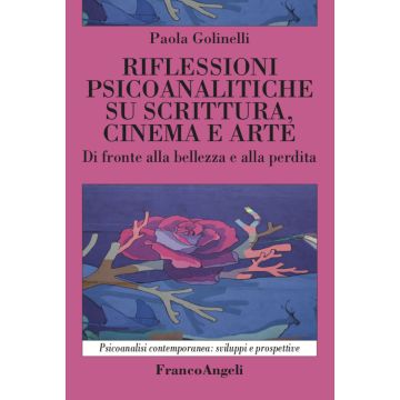 Rilfessioni psicoanalitiche su scrittura, cinema e arte. Di fronte alla bellezza e alla perdita