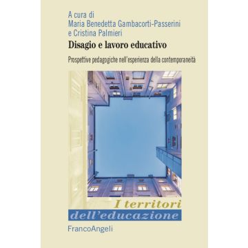 Disagio e lavoro educativo. Prospettive pedagogiche nell'esperienza della contemporaneità