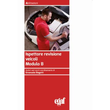 Ispettore revisione veicoli. Modulo B - Abilitazione per i controlli tecnici per i veicoli con massimo sedici persone, compreso il conducente, o con massa complessiva a pieno carico fino a 3,5 t