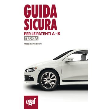 Guida sicura per le patenti A - B. Teoria - 2020