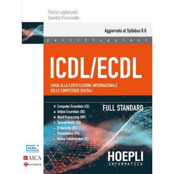 ICDL/ECDL Guida alla certificazione internazionale delle competenze digitali. Full Standard