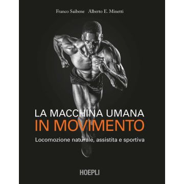 La macchina umana in movimento. Locomozione naturale, assistita e sportiva