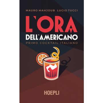 L'ora dell'Americano. Primo cocktail italiano