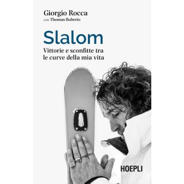 Slalom. Vittorie e sconfitte tra le curve della mia vita