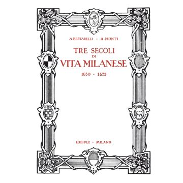Tre secoli di vita milanese (1630-1875) (rist. anast. 1927)
