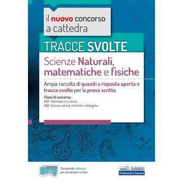 Tracce svolte di scienze naturali, matematiche e fisiche. Ampia raccolta di quesiti a risposta aperta e tracce svolte per la prova scritta. Con software di simulazione