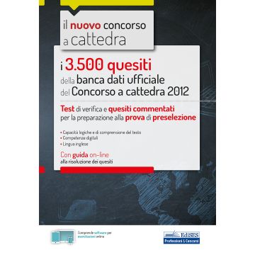 I 3500 quesiti della banca dati ufficiale del Concorso a cattedra 2012. Test di verifica e quesiti commentati per la preparazione alla prova di preselezione. Con Contenuto digitale per accesso on line