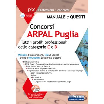 Concorso ARPAL Puglia. Per tutti i profili professionali delle categorie C e D. Manuale, test online e simulazioni delle prove d'esame. Con software di simulazione