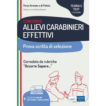 Concorso allievi carabinieri effettivi. Teoria e test per la prova scritta di selezione. Con software di simulazione 5/ed.