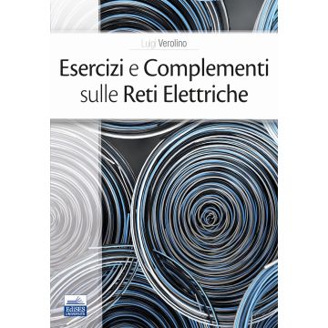 Esercizi e complementi sulle reti elettriche (Verolino Luigi - Edises)