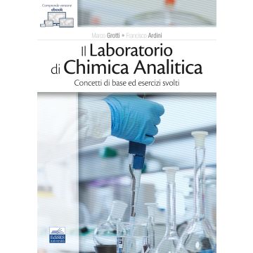 Il laboratorio di chimica analitica. Concetti di base ed esercizi svolti