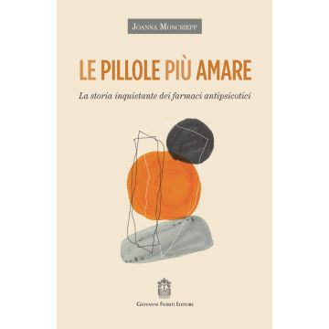 Le pillole più amare. La storia inquietante dei farmaci antipsicotici