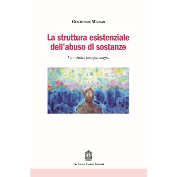 La struttura esistenziale dell'abuso di sostanze. Uno studio psicopatologico