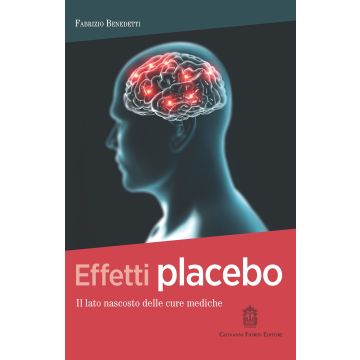 Effetti placebo. Il lato nascosto delle cure mediche