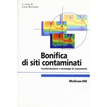 Bonifica di siti contaminati. Caratterizzazione e tecnologie di risanamento