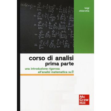 Corso di analisi. Prima parte. Una introduzione rigorosa all'analisi matematica su R