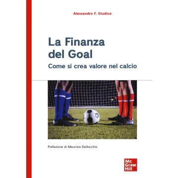 La finanza del goal. Come si crea valore nel calcio