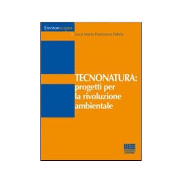 Tecnonatura: progetti per la rivoluzione ambientale