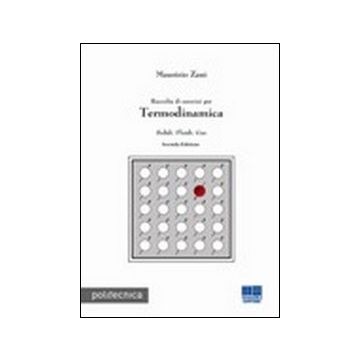 Raccolta di esercizi per termodinamica. Solidi, fluidi, gas 2/ed.