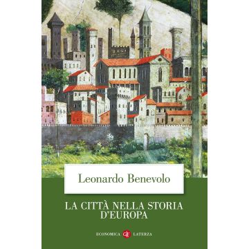 La città nella storia d'Europa. Ediz. illustrata