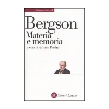 Materia e memoria. Saggio sulla relazione tra il corpo e lo spirito
