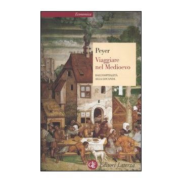Viaggiare nel Medioevo. Dall'ospitalità alla locanda