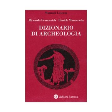Dizionario di archeologia. Temi, concetti e metodi