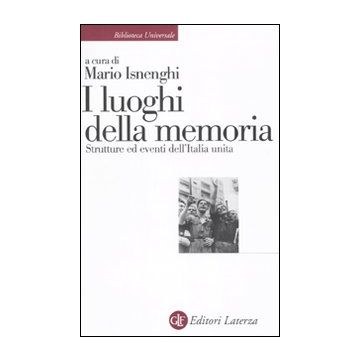 I luoghi della memoria. Strutture ed eventi dell'Italia unita