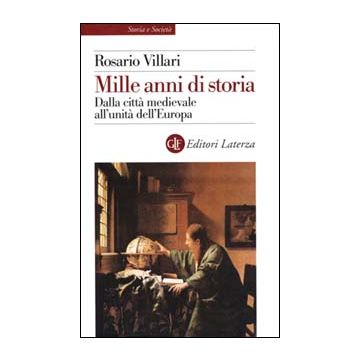 Mille anni di storia. Dalla città medievale all'unità dell'Europa