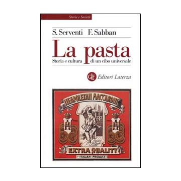 La pasta. Storia e cultura di un cibo universale