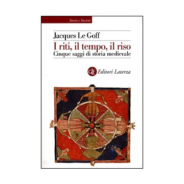I riti, il tempo, il riso. Cinque saggi di storia medievale