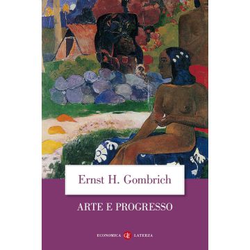 Arte e progresso. Storia e influenza di un'idea. Ediz. illustrata