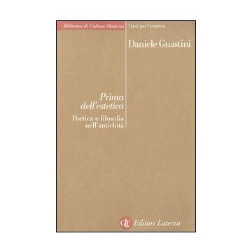 Prima dell'estetica. Poetica e filosofia nell'antichità