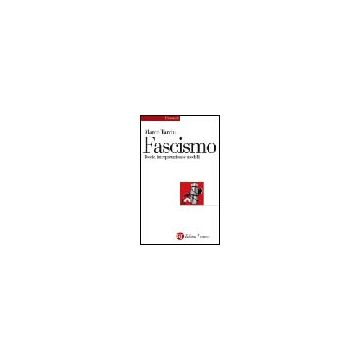 Il fascismo. Teorie, interpretazioni, modelli
