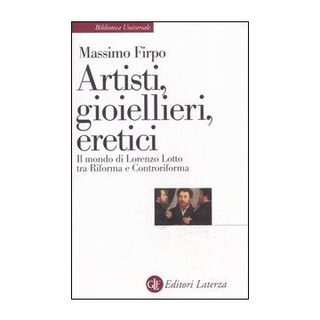 Artisti, gioiellieri, eretici. Il mondo di Lorenzo Lotto tra Riforma e Controriforma