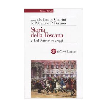 Storia della Toscana. Vol. 2: Dal Settecento a oggi