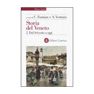 Storia del Veneto. Vol. 2: Dal Seicento a oggi