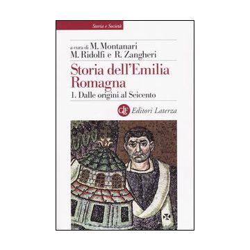 Storia dell'Emilia Romagna. Vol. 1: Dalle origini al Seicento