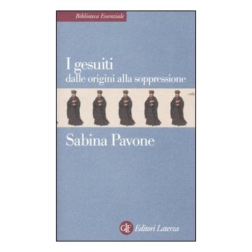 I gesuiti. Dalle origini alla soppressione. 1540-1773