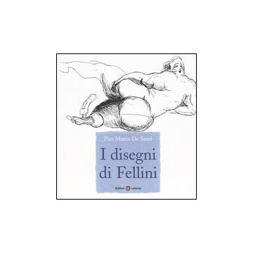 I disegni di Fellini. Ediz. illustrata