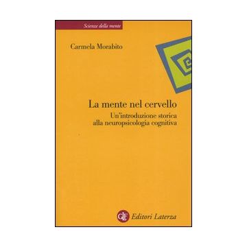 La mente nel cervello. Un'introduzione storica alla neuropsicologia cognitiva
