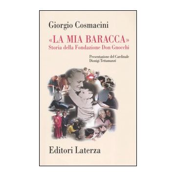 «La mia baracca». Storia della Fondazione Don Gnocchi