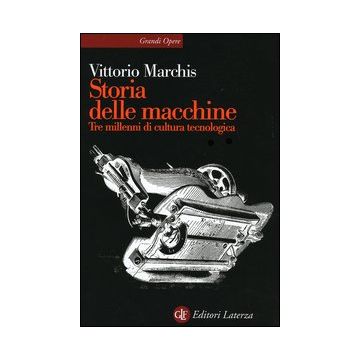 Storia delle macchine. Tre millenni di cultura tecnologica