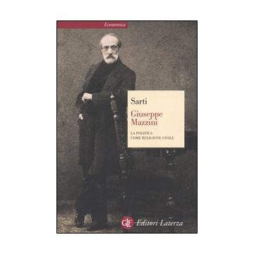 Giuseppe Mazzini. La politica come religione civile