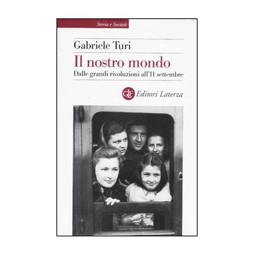 Il nostro mondo. Dalle grandi rivoluzioni all'11 settembre