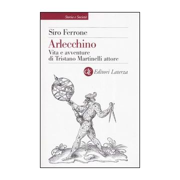 Arlecchino. Vita e avventure di Tristano Martinelli attore