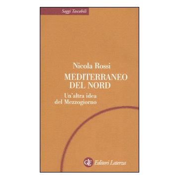 Mediterraneo del Nord. Un'altra idea del Mezzogiorno