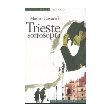 Trieste sottosopra. Quindici passeggiate nella città del vento