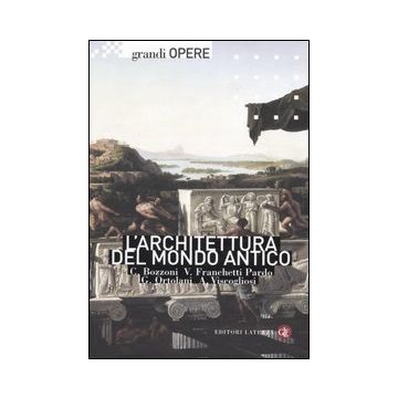 L'architettura del mondo antico. Ediz. illustrata