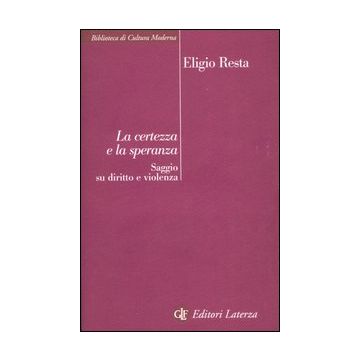 La certezza e la speranza. Saggio su diritto e violenza